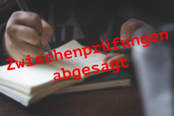 Zwischenprüfungen abgesagt